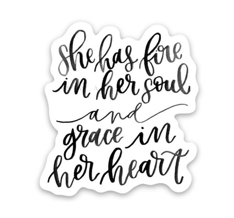 She has fire in her soul & grace in her heart Sticker