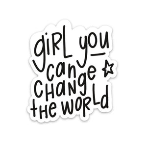 Girl You can Change the World Sticker