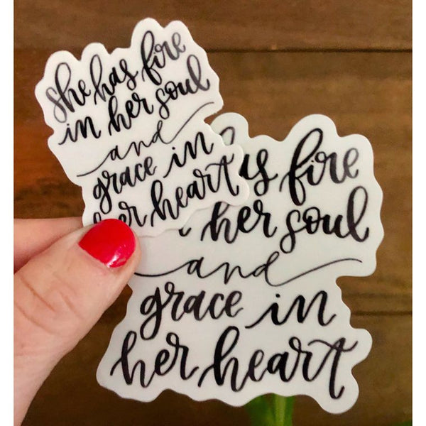 She has fire in her soul & grace in her heart Sticker