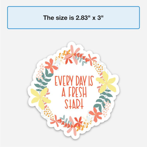 Every day is a fresh start sticker